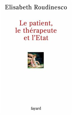 Le patient, le thérapeute et l'Etat (eBook, ePUB) - Roudinesco, Elisabeth