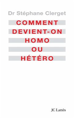 Comment devient-on homo ou hétéro? (eBook, ePUB) - Clerget, Docteur Stéphane