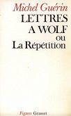 Lettres à Wolf ou la Répétition (eBook, ePUB)