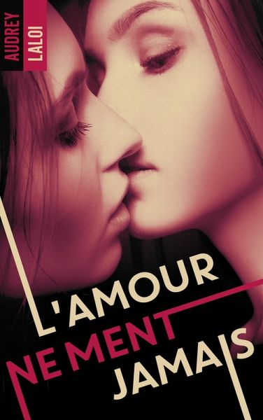 L'amour ne ment jamais (eBook, ePUB) L'amour ne ment jamais (eBook, ePUB)