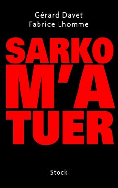 Sarko m'a tuer (eBook, ePUB) - Lhomme, Fabrice; Davet, Gérard