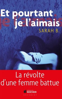 Et pourtant je l'aimais (eBook, ePUB) - B., Sarah; Buchard, Christophe