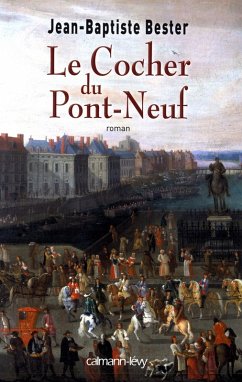 Le Cocher du Pont Neuf (eBook, ePUB) - Bester, Jean-Baptiste