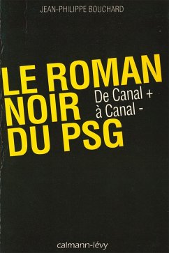Le Roman noir du PSG (eBook, ePUB) - Bouchard, Jean-Philippe