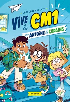 Vive le CM1 pour Antoine et ses copains (eBook, ePUB) - Valente, Ségolène