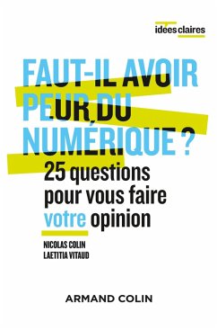 Faut-il avoir peur du numérique ? (eBook, ePUB) - Colin, Nicolas; Vitaud, Laetitia