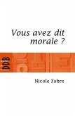 Vous avez dit morale ? (eBook, ePUB)