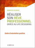 Réaliser son rêve professionnel grâce au Life Designing (eBook, ePUB) Réaliser son rêve professionnel grâce au Life Designing (eBook, ePUB)