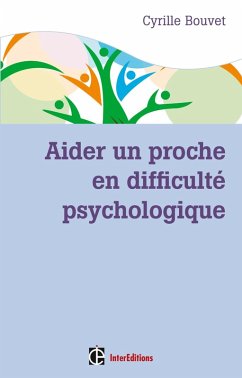 Aider un proche en difficulté psychologique (eBook, ePUB) - Bouvet, Cyrille