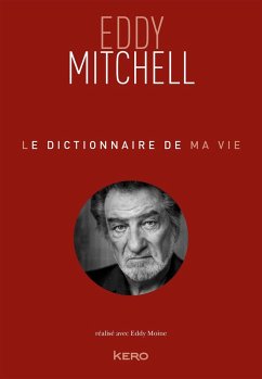 Le dictionnaire de ma vie - Eddy Mitchell (eBook, ePUB) - Mitchell, Eddy