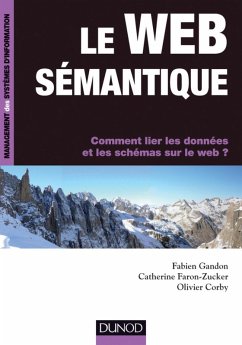 Le web sémantique (eBook, ePUB) - Gandon, Fabien; Corby, Olivier; Faron-Zucker, Catherine