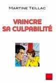 Vaincre sa culpabilité (eBook, ePUB) Vaincre sa culpabilité (eBook, ePUB)