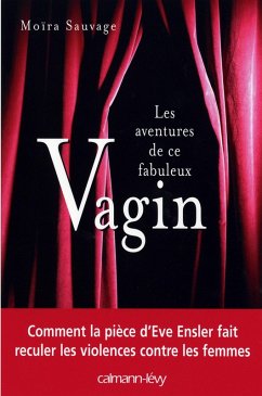Les Aventures de ce fabuleux vagin (eBook, ePUB) - Sauvage, Moïra
