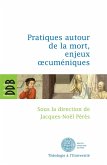 Pratiques autour de la mort, enjeux oecuméniques (eBook, ePUB)