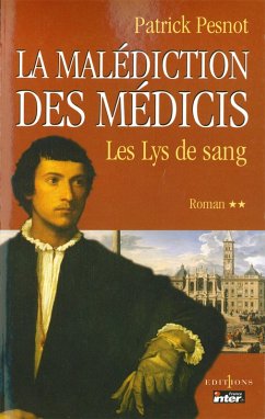 La Malédiction des Médicis, t.II : Les Lys de sang (eBook, ePUB) - Pesnot, Patrick