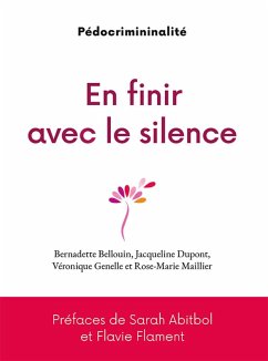 En finir avec le silence, pédocriminalité (eBook, ePUB) - Bellouin, Bernadette; Dupont, Jacqueline; Genelle, Véronique; Maillier, Rose-Marie
