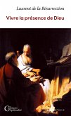 Vivre la présence de Dieu (eBook, ePUB) Vivre la présence de Dieu (eBook, ePUB)
