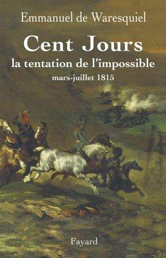 Cent Jours (eBook, ePUB) - de Waresquiel, Emmanuel