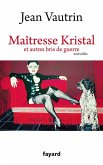 Maîtresse Kristal et autres bris de guerre (eBook, ePUB) Maîtresse Kristal et autres bris de guerre (eBook, ePUB)