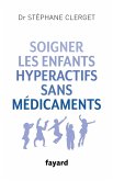 Soigner les enfants hyperactifs sans médicaments (eBook, ePUB) Soigner les enfants hyperactifs sans médicaments (eBook, ePUB)