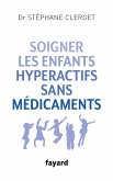 Soigner les enfants hyperactifs sans médicaments (eBook, ePUB)