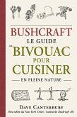 Bushcraft : Le guide du bivouac pour cuisiner en pleine nature (eBook, ePUB)