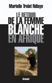Le retour de la femme blanche en Afrique (eBook, ePUB) Le retour de la femme blanche en Afrique (eBook, ePUB)
