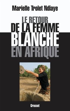 Le retour de la femme blanche en Afrique (eBook, ePUB) - Trolet Ndiaye, Marielle