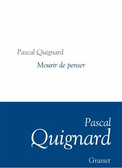 Mourir de penser (eBook, ePUB) - Quignard, Pascal