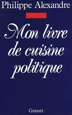Mon livre de cuisine politique (eBook, ePUB) - Alexandre, Philippe