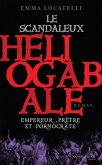 Le scandaleux Héliogabale (eBook, ePUB) Le scandaleux Héliogabale (eBook, ePUB)