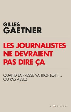 Les journalistes ne devraient pas dire ça (eBook, ePUB) - Gaetner, Gilles