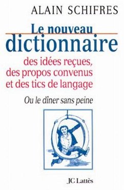 Le nouveau dictionnaire des idées reçues, des propos convenus et des tics de langage (eBook, ePUB) - Schifres, Alain