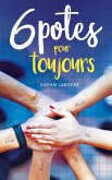 6 potes pour toujours (eBook, ePUB)