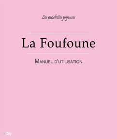 La Foufoune - Manuel d'utilisation (eBook, ePUB) - Les Pipelettes Joyeuses