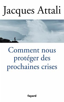 Comment nous protéger des prochaines crises ? (eBook, ePUB) - Attali, Jacques