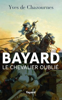 Bayard, le Chevalier oublié (eBook, ePUB) - de Chazournes, Yves