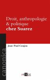 Droit, anthropologie et politique chez Suarez (eBook, ePUB)