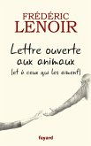 Lettre ouverte aux animaux (et à ceux qui les aiment) (eBook, ePUB) Lettre ouverte aux animaux (et à ceux qui les aiment) (eBook, ePUB)