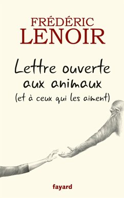 Lettre ouverte aux animaux (et à ceux qui les aiment) (eBook, ePUB) - Lenoir, Frédéric