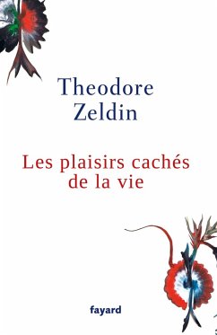 Les plaisirs cachés de la vie (eBook, ePUB) - Zeldin, Theodore