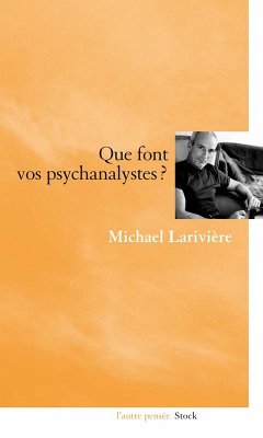 Que font vos psychanalystes ? (eBook, ePUB) - Larivière, Michael