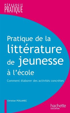 Pratique de la littérature de jeunesse à l'école (eBook, ePUB) - Poslaniec, Christian