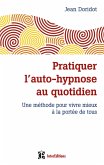 Pratiquer l'auto-hypnose au quotidien - 2e éd. (eBook, ePUB)