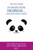 J'ai décidé d'être heureux... C'est bon pour la santé (eBook, ePUB)