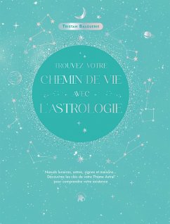 Trouvez votre chemin de vie avec l'astrologie (eBook, ePUB) - Balguerie, Tristan