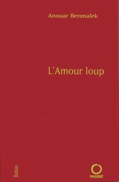 L'Amour loup (eBook, ePUB) - Benmalek, Anouar