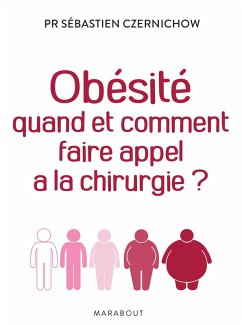 Obésité quand et comment faire appel à la chirurgie (eBook, ePUB) - Czernichow, Sébastien