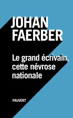 Cover Le grand écrivain, cette névrose nationale (eBook, ePUB)