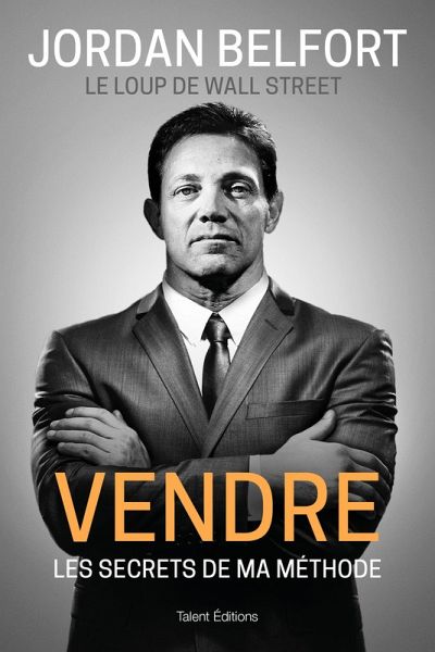 Jordan Belfort, le loup de Wall Street : Vendre (eBook, ePUB) Jordan Belfort, le loup de Wall Street : Vendre (eBook, ePUB)